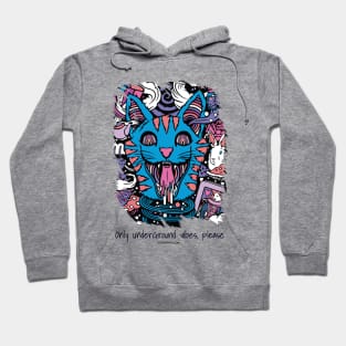 Only underground vibes, please Catsondrugs.com - rave, edm, festival, techno, trippy, music, 90s rave, psychedelic, party, trance, rave music, rave krispies, rave flyer Hoodie